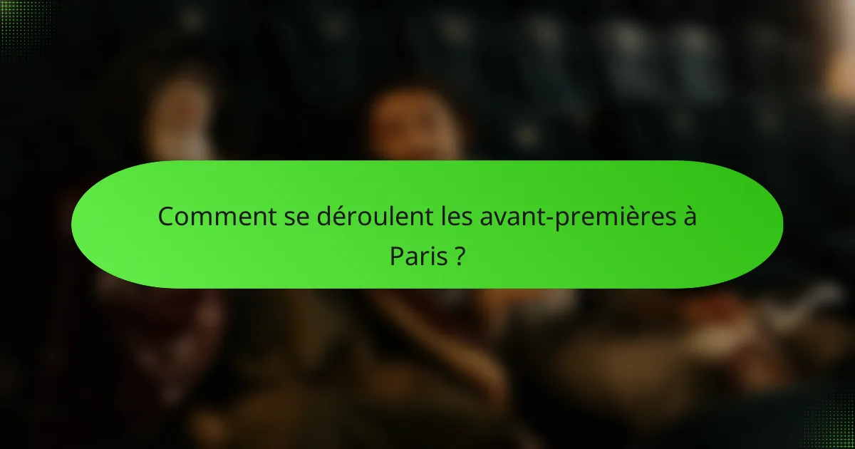 Comment se déroulent les avant-premières à Paris ?