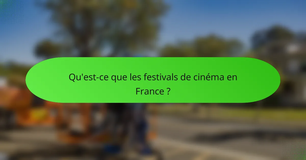 Qu'est-ce que les festivals de cinéma en France ?