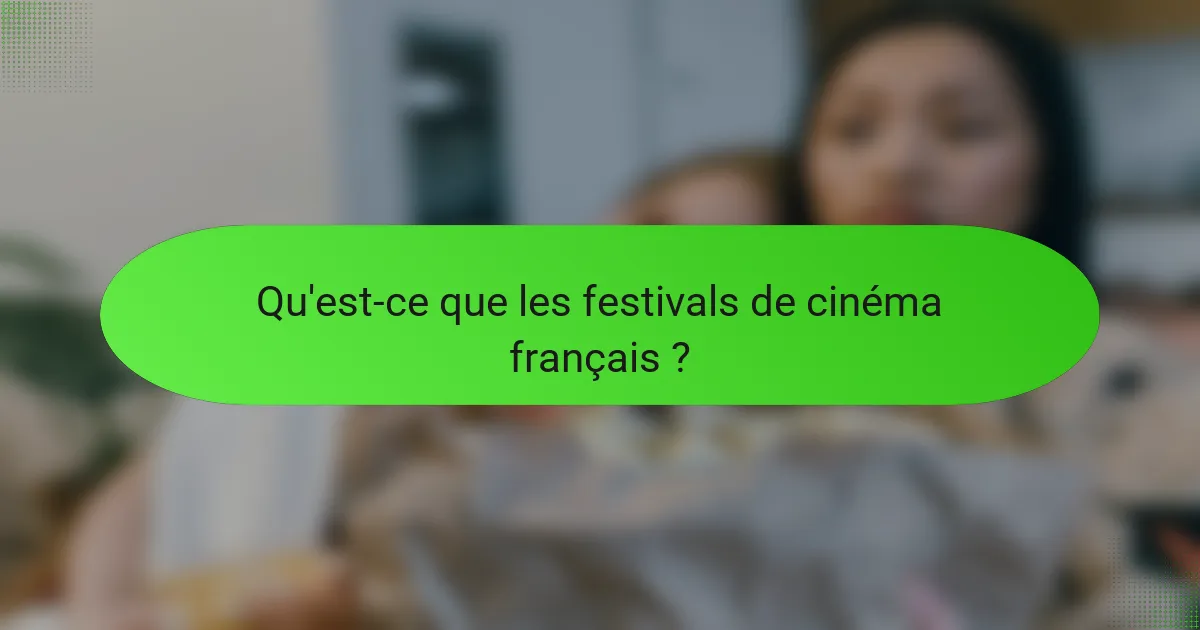 Qu'est-ce que les festivals de cinéma français ?